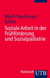 Soziale Arbeit in der Frühförderung und Sozialpädiatrie - Hans Weiss - E-Book