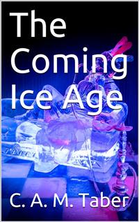 The Coming Ice Age - C. A. M. Taber - E-Book