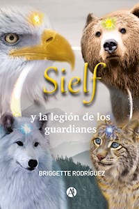 Sielf y la legión de los guardianes - Briggette Rodriguez - E-Book