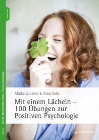 Mit einem Lächeln - 100 Übungen zur Positiven Psychologie - Sven Sohr - E-Book