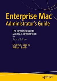 Enterprise Mac Administrators Guide - CHARLES EDGE - E-Book