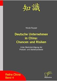 Deutsche Unternehmen in China: Chancen und Risiken - Nicole Ruppel - E-Book