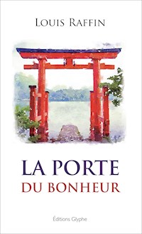 La Porte du bonheur - Raffin Louis - E-Book