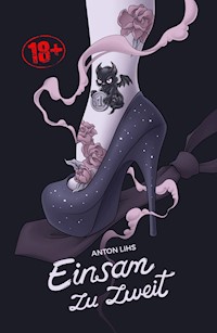 Einsam zu zweit - Anton Dr. Lihs - E-Book