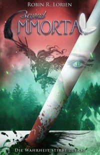 BEYOND IMMORTAL - Die Wahrheit stirbt zuerst - Robin R. Lorien - E-Book