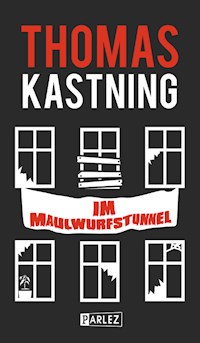 Im Maulwurfstunnel - Thomas Kastning - E-Book
