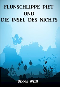 Flunschlippe- Piet und die Insel des Nichts - Dennis Weiß - E-Book