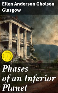 Phases of an Inferior Planet - Ellen Anderson Gholson Glasgow - E-Book