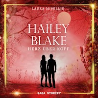 Hailey Blake: Herz über Kopf (Band 3) - Laura Misellie - Hörbuch