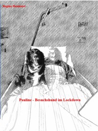 Pauline - Besuchshund im Lockdown - Regina Haumaier - E-Book