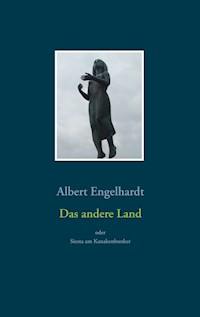 Das andere Land oder Siesta am Kanakenbunker - Albert Engelhardt - E-Book