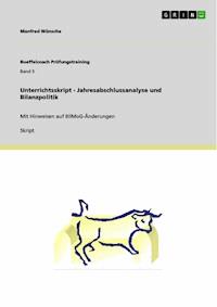 Unterrichtsskript - Jahresabschlussanalyse und Bilanzpolitik - Manfred Wünsche - E-Book