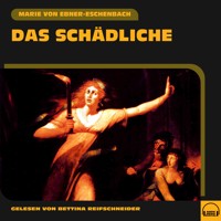 Das Schädliche - Marie von Ebner-Eschenbach - Hörbuch