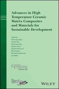 Advances in High Temperature Ceramic Matrix Composites and Materials for Sustainable Development -  - E-Book