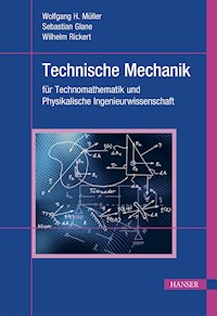 Technische Mechanik für Technomathematik und Physikalische Ingenieurwissenschaft - Wolfgang H. Müller - E-Book