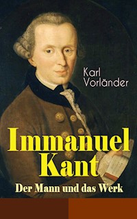 Immanuel Kant - Der Mann und das Werk - Karl Vorländer - E-Book