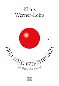 Frei und gefährlich - Klaus Werner-Lobo - E-Book