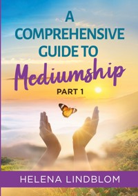 A Comprehensive Guide to Mediumship - Helena Lindblom - E-Book