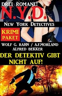 Der Detektiv gibt nicht auf! Krimi Paket: Drei Romane N.Y.D. New York Detectives - Alfred Bekker - E-Book