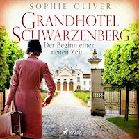 Grandhotel Schwarzenberg - Der Beginn einer neuen Zeit - Sophie Oliver - Hörbuch