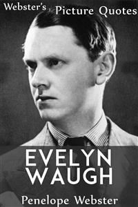Webster's Evelyn Waugh Picture Quotes - Penelope Webster - E-Book