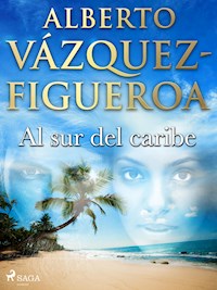 Al sur del caribe - Alberto Vázquez Figueroa - E-Book