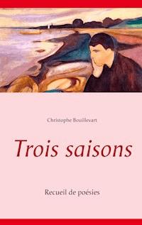 Trois saisons - Christophe Bouillevart - E-Book
