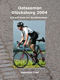 Ostseeman Glücksburg 2004 - Sebastian Thiel - E-Book