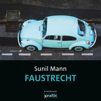Faustrecht - Vijai Kumars fünfter Fall - Vijay Kumar, Band 5 (Ungekürzt) - Sunil Mann - Hörbuch