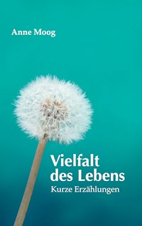 Vielfalt des Lebens - Anne Moog - E-Book