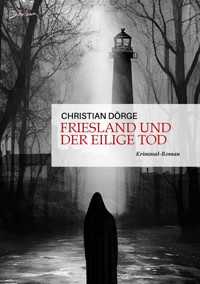 FRIESLAND UND DER EILIGE TOD - Christian Dörge - E-Book
