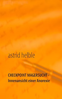 Checkpoint Magersucht - Innenansicht einer Anorexie - Astrid Helble - E-Book
