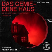 Das gemiedene Haus (Die Werke von H. P. Lovecraft, Folge 37) - H. P. Lovecraft - Hörbuch