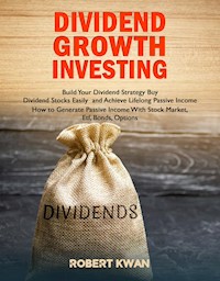 Dividend Growth Investing - Robert Kwan - E-Book