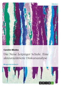 Die Neue Leipziger Schule. Eine akteurzentrierte Diskursanalyse - Carolin Modes - E-Book
