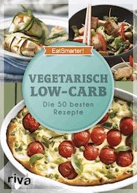 Vegetarisch Low-Carb - EatSmarter! - E-Book