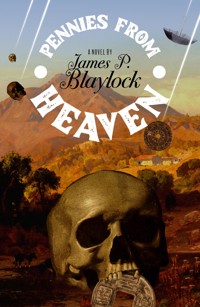 Pennies from Heaven - James P. Blaylock - E-Book