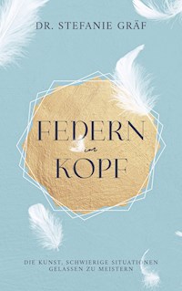 Federn im Kopf - Dr. Stefanie Gräf - E-Book