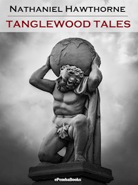 Tanglewood Tales (Annotated) - Nathaniel Hawthorne - E-Book