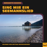 Sing mir ein Seemannslied - Bernadette Schiefer - Hörbuch