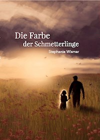 Die Farben der Schmetterlinge - Stephanie Wismar - E-Book