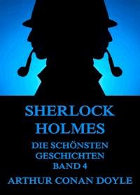 Sherlock Holmes - Die schönsten Detektivgeschichten, Band 4 - Arthur Conan Doyle - E-Book