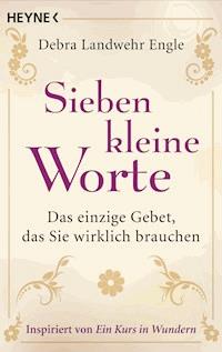 Sieben kleine Worte - Debra Landwehr Engle - E-Book