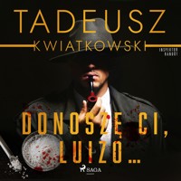 Donoszę Ci, Luizo... - Tadeusz Kwiatkowski - Hörbuch