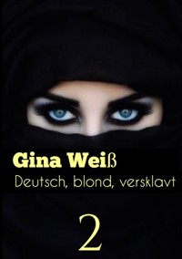 Deutsch, blond, versklavt 2 - Gina Weiß - E-Book