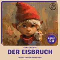 Der Eisbruch (Nils Holgersson, Folge 24) - Selma Lagerlöf - Hörbuch