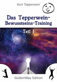 Das Tepperwein Bewusstseins-Training - Band 1 - Kurt Tepperwein - E-Book