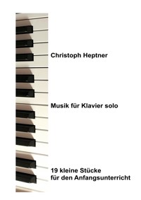 Musik für Klavier solo - Christoph Heptner - E-Book