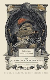 William Shakespeares Star Wars: Der Jedi-Ritter Rückkehr naht - Ian Doescher - E-Book