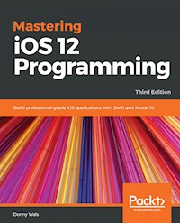 Mastering iOS 12 Programming - Donny Wals - E-Book